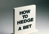 how to hedge a bet