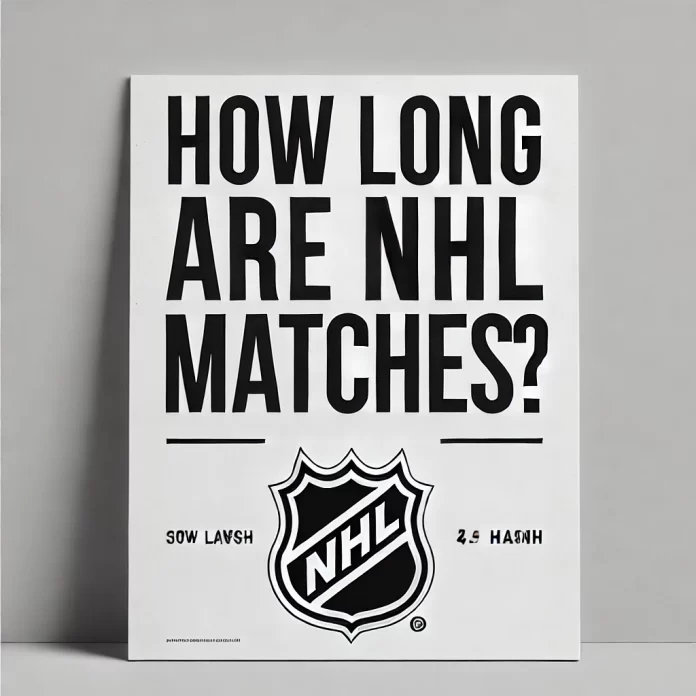 How Long Are NHL Matches?