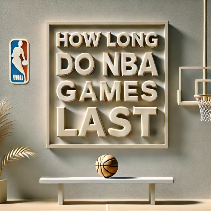 how long do nba games last