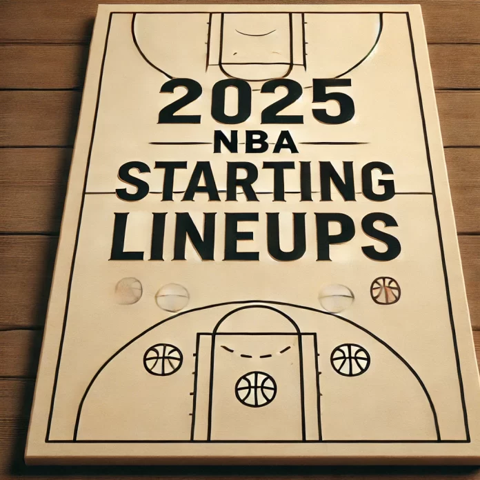 2025 NBA Starting Lineups