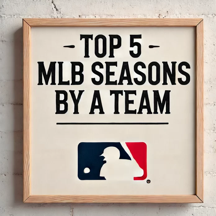 The Top 5 MLB Single Seasons by a Team