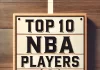 Top 10 NBA Players of All-Time